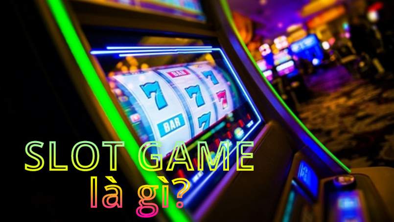 Tìm hiểu về slot game là gì? Và giải đáp câu hỏi slot game có lừa đảo hay không?